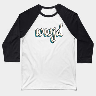 what would jesus do? Baseball T-Shirt